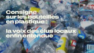 Consigne sur les bouteilles en plastique : la voix des élus locaux enfin entendue