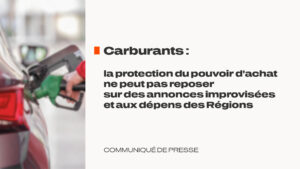 [Communiqué] Carburants : la protection du pouvoir d’achat ne peut pas reposer sur des annonces improvisées et aux dépens des Régions