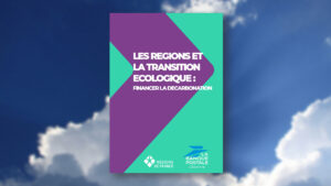 La Banque Postale, en partenariat avec Régions de France, a mené une étude sur le rôle clé des régions dans le financement de la transition écologique