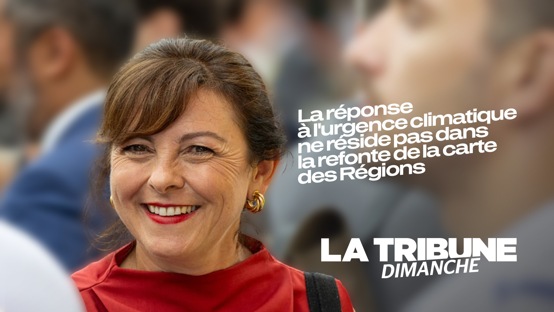  Dans La Tribune : « La réponse à l’urgence climatique ne réside pas dans la refonte de la carte des Régions »